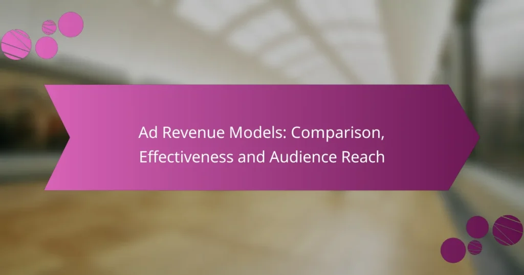 Ad Revenue Models: Comparison, Effectiveness and Audience Reach