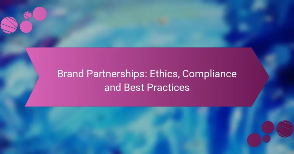 Brand Partnerships: Ethics, Compliance and Best Practices