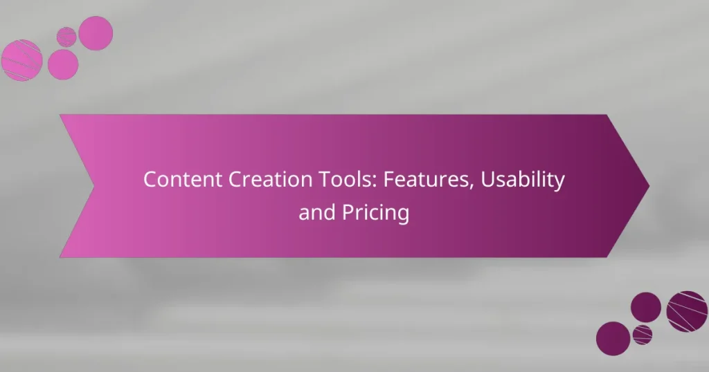 Content Creation Tools: Features, Usability and Pricing