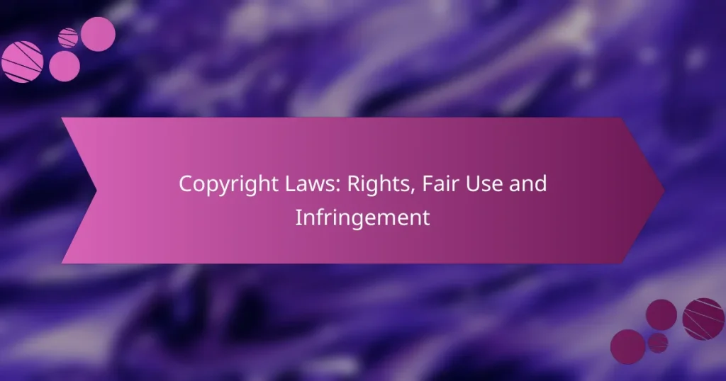 Copyright Laws: Rights, Fair Use and Infringement