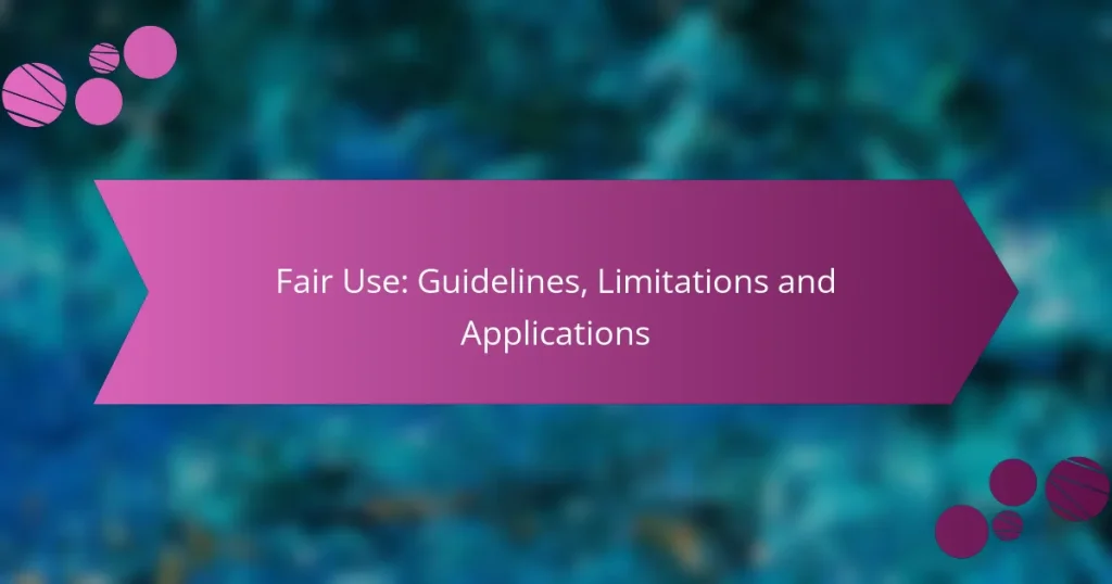 Fair Use: Guidelines, Limitations and Applications