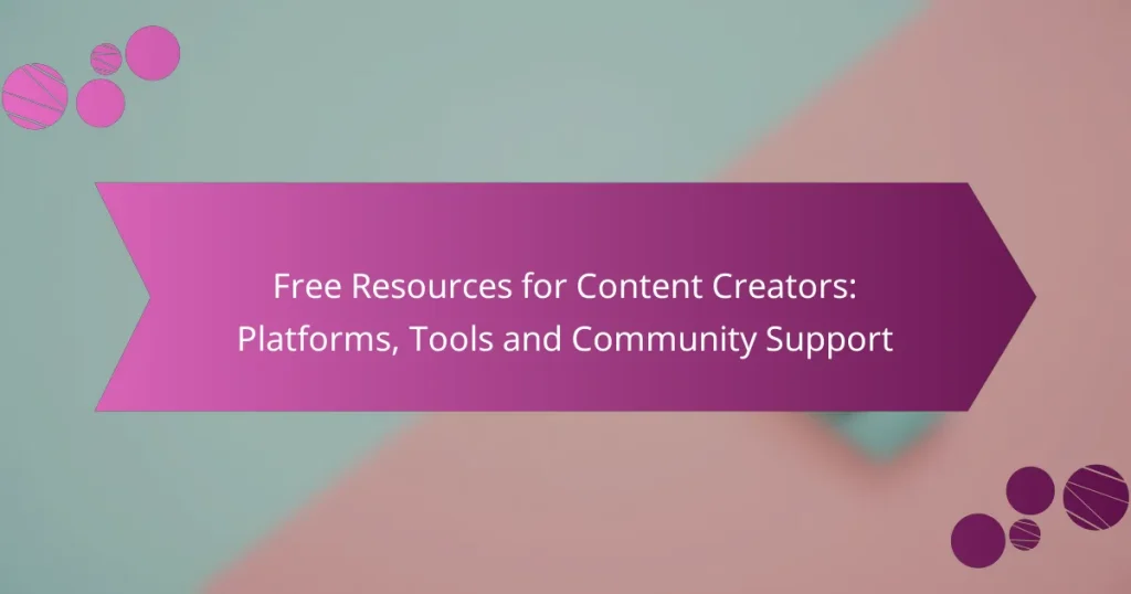Free Resources for Content Creators: Platforms, Tools and Community Support
