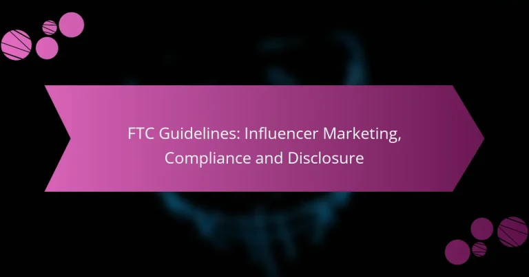 FTC Guidelines: Influencer Marketing, Compliance and Disclosure