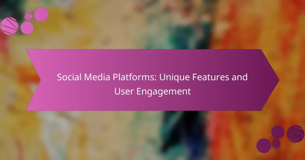 Social Media Platforms: Unique Features and User Engagement