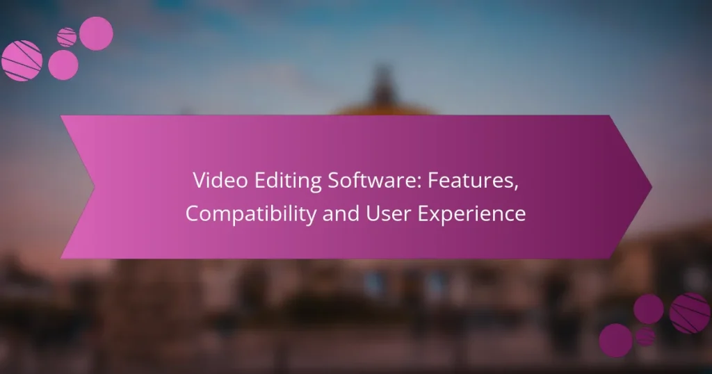 Video Editing Software: Features, Compatibility and User Experience