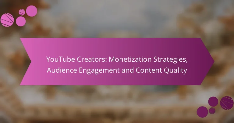 YouTube Creators: Monetization Strategies, Audience Engagement and Content Quality