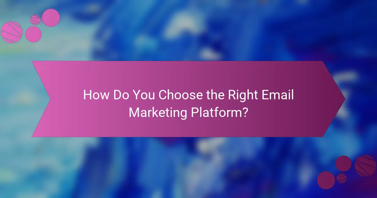 How Do You Choose the Right Email Marketing Platform?