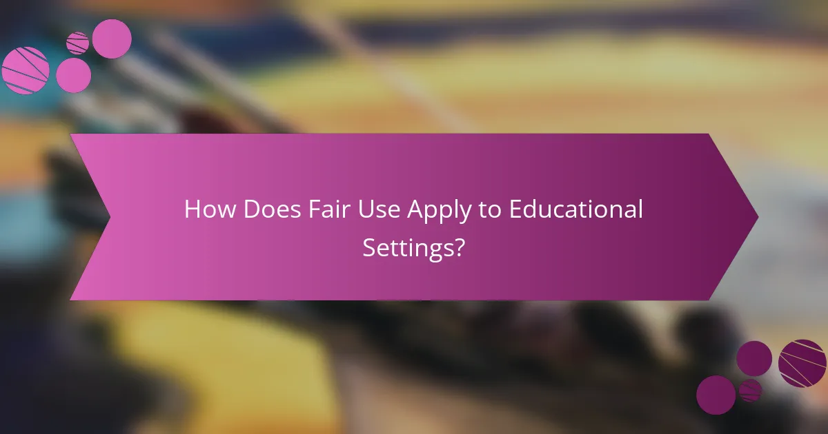How Does Fair Use Apply to Educational Settings?