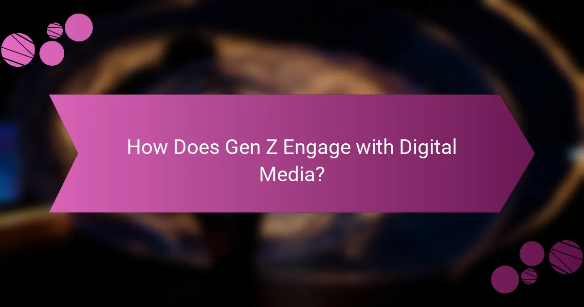 How Does Gen Z Engage with Digital Media?