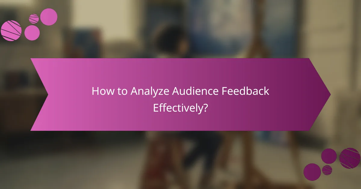 How to Analyze Audience Feedback Effectively?