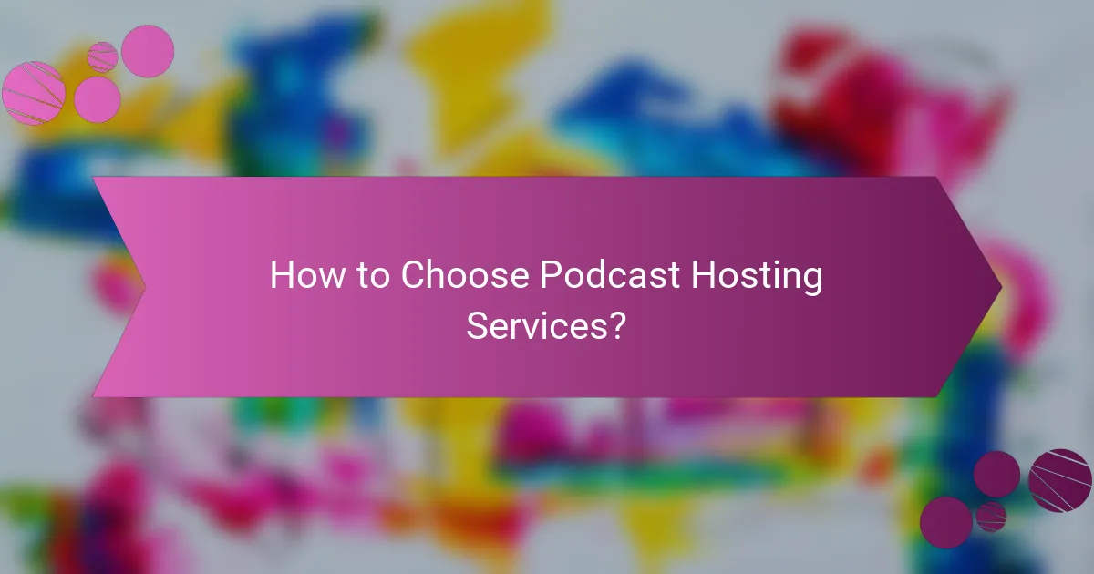 How to Choose Podcast Hosting Services?