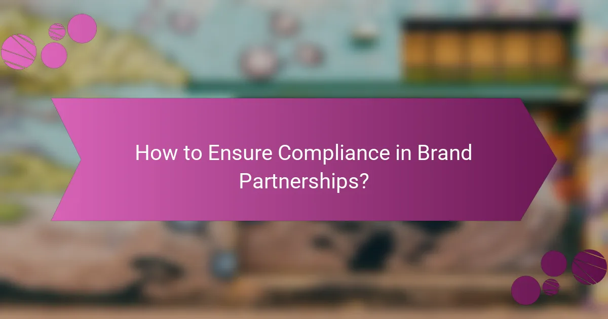 How to Ensure Compliance in Brand Partnerships?