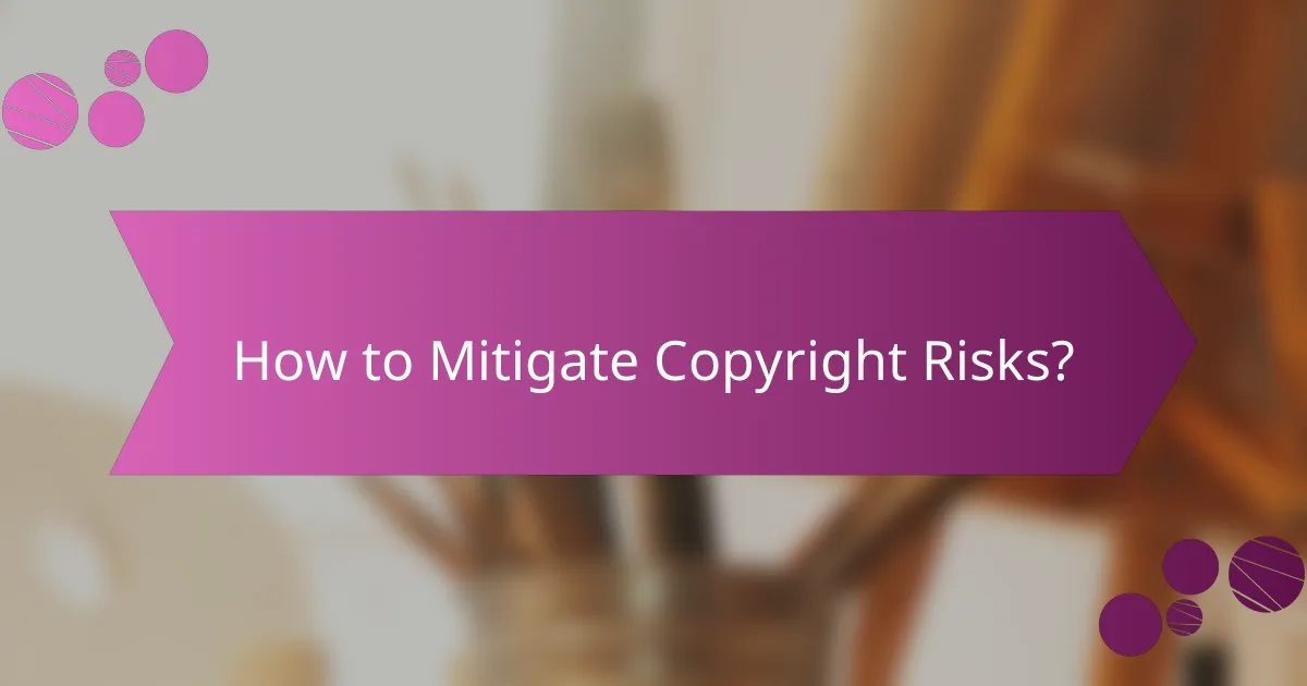How to Mitigate Copyright Risks?
