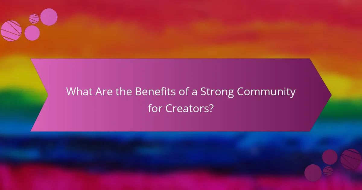 What Are the Benefits of a Strong Community for Creators?