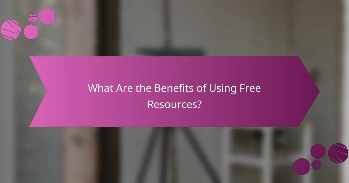 What Are the Benefits of Using Free Resources?