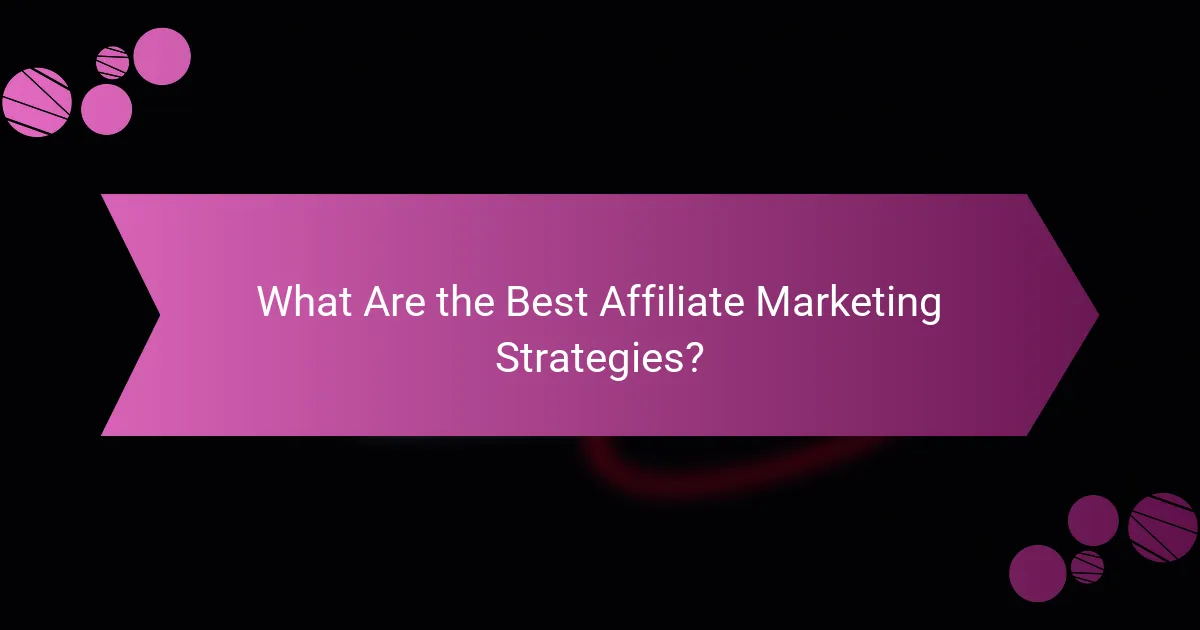 What Are the Best Affiliate Marketing Strategies?