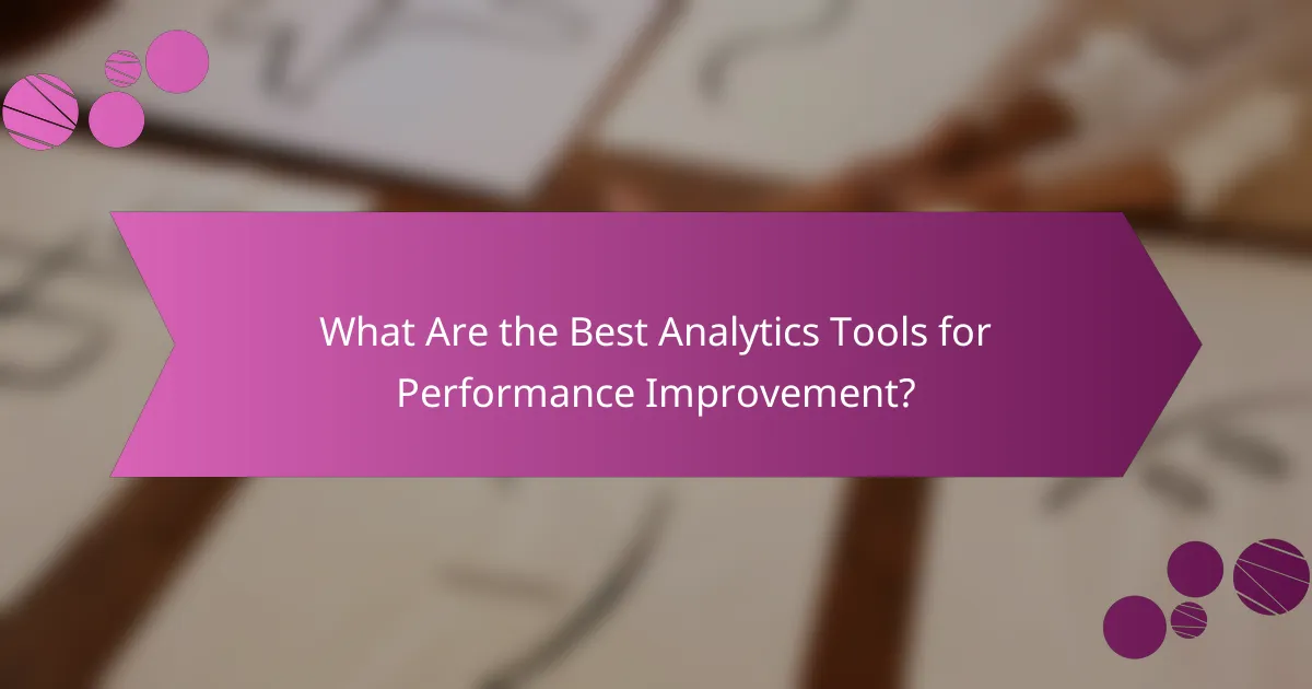 What Are the Best Analytics Tools for Performance Improvement?