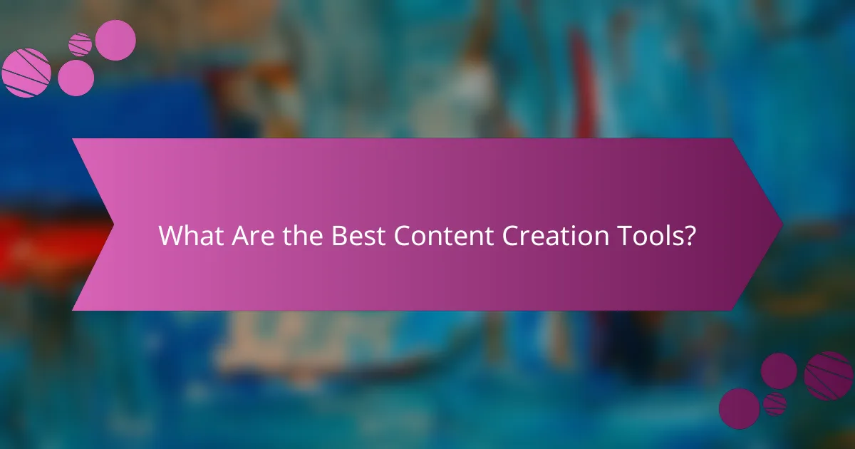 What Are the Best Content Creation Tools?