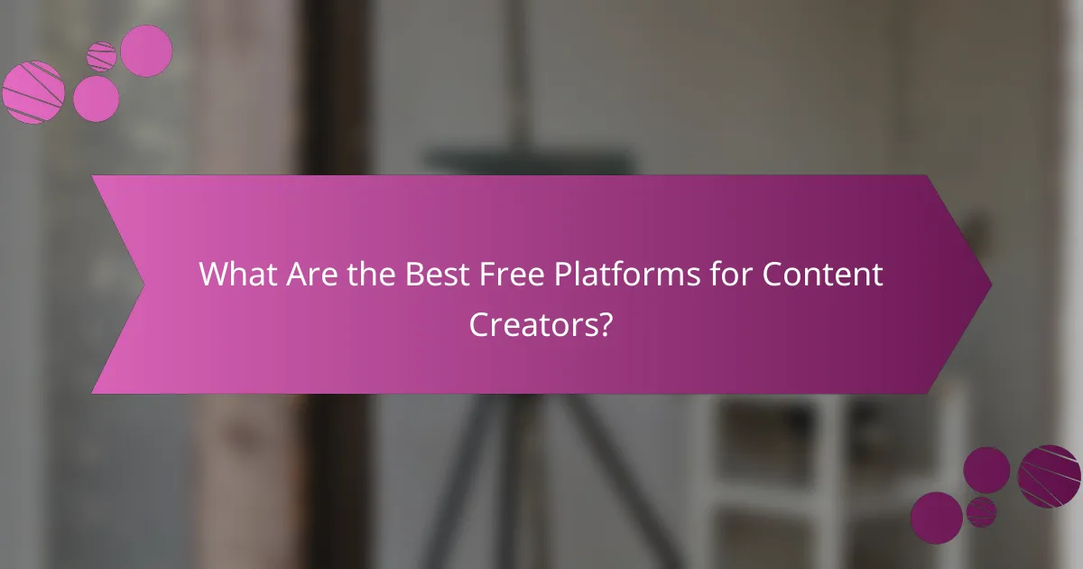 What Are the Best Free Platforms for Content Creators?