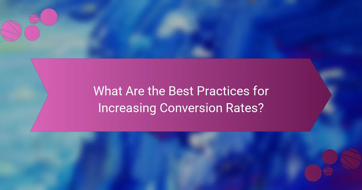 What Are the Best Practices for Increasing Conversion Rates?