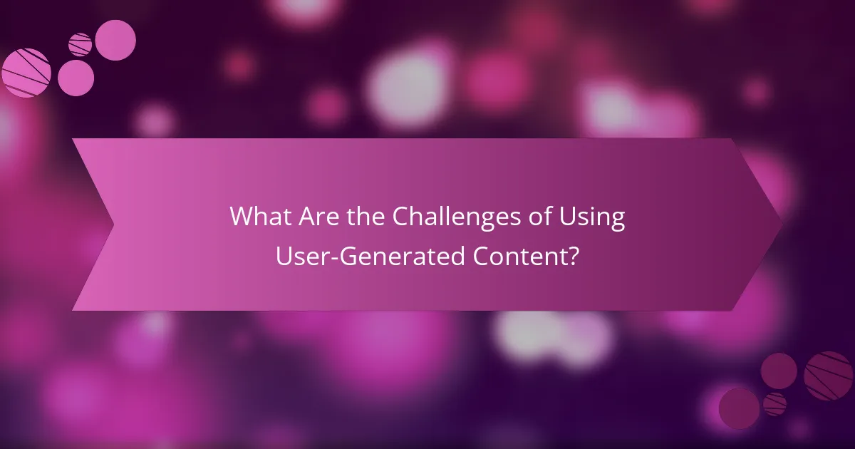 What Are the Challenges of Using User-Generated Content?