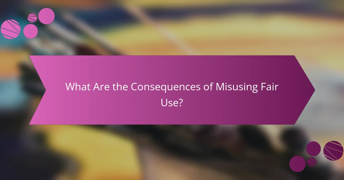 What Are the Consequences of Misusing Fair Use?