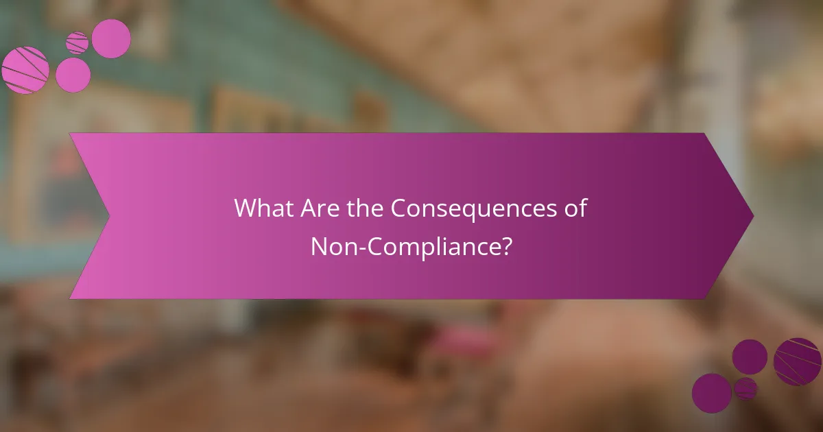 What Are the Consequences of Non-Compliance?