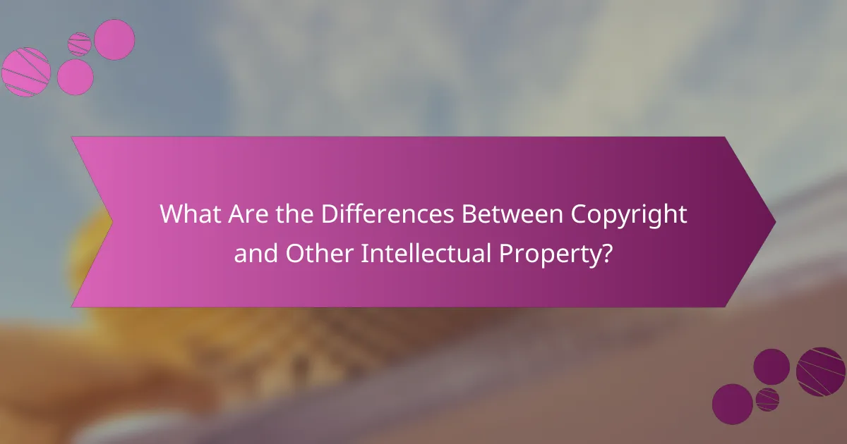 What Are the Differences Between Copyright and Other Intellectual Property?