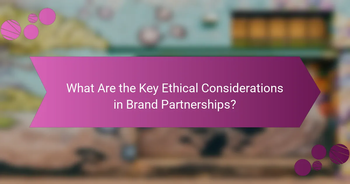 What Are the Key Ethical Considerations in Brand Partnerships?