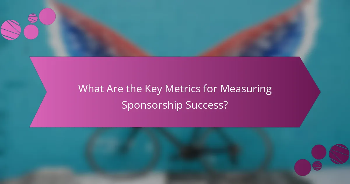What Are the Key Metrics for Measuring Sponsorship Success?