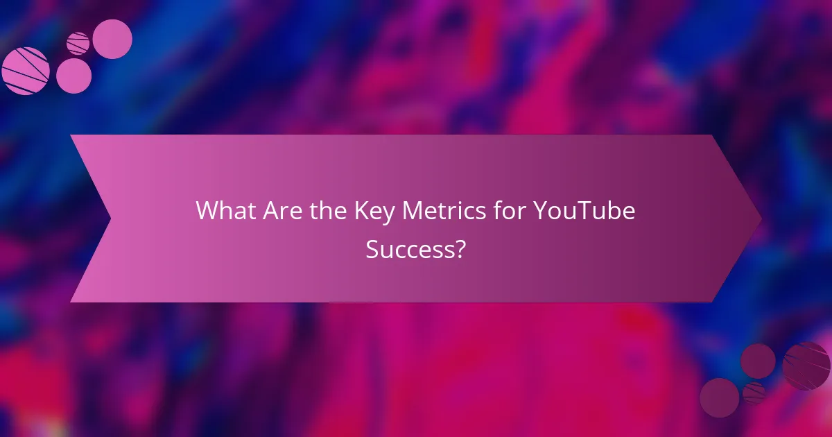 What Are the Key Metrics for YouTube Success?