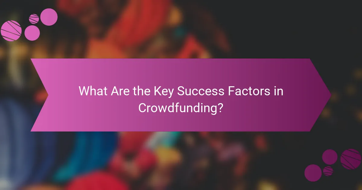 What Are the Key Success Factors in Crowdfunding?