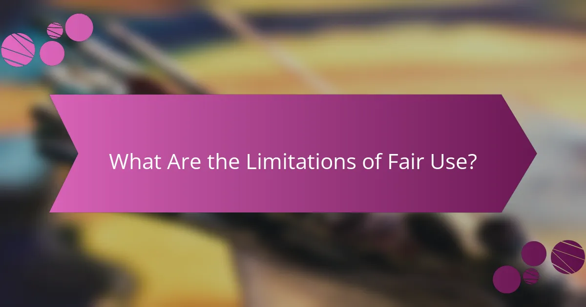 What Are the Limitations of Fair Use?
