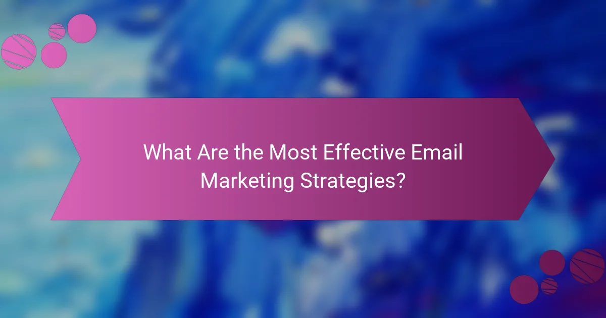 What Are the Most Effective Email Marketing Strategies?