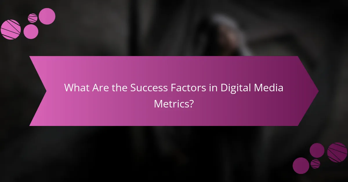 What Are the Success Factors in Digital Media Metrics?