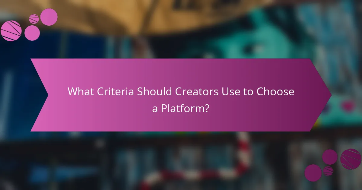 What Criteria Should Creators Use to Choose a Platform?