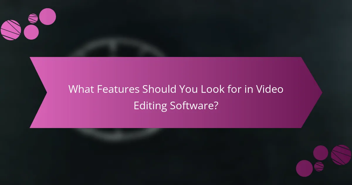 What Features Should You Look for in Video Editing Software?