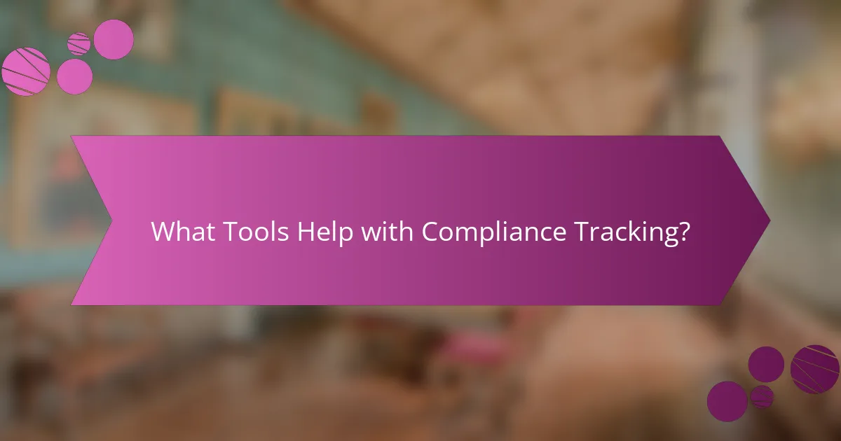 What Tools Help with Compliance Tracking?