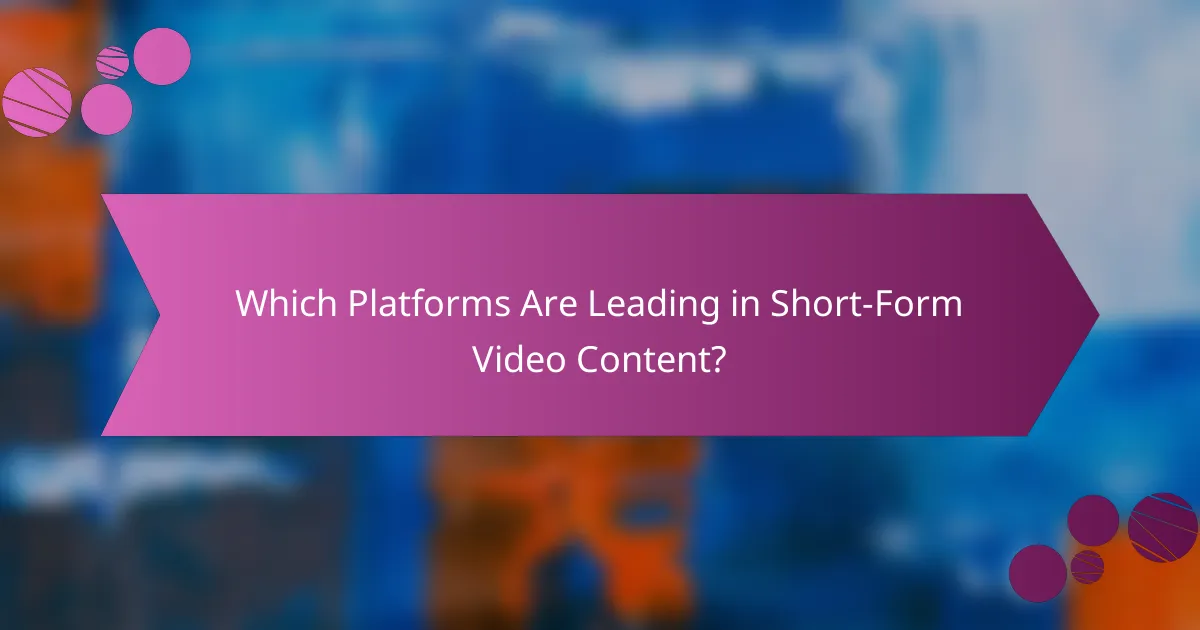 Which Platforms Are Leading in Short-Form Video Content?